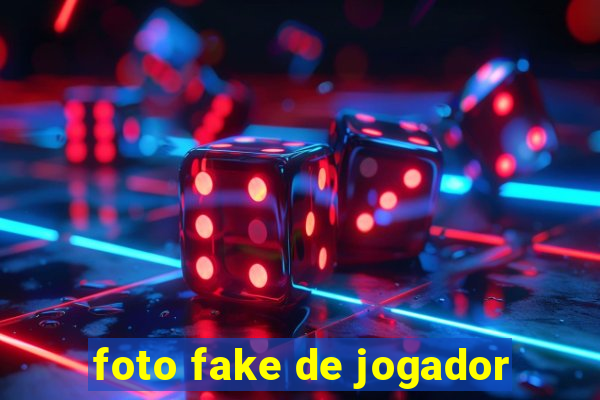 foto fake de jogador